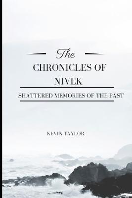 Book cover for The Chronicles of Nivek Shattered Memories of The Past