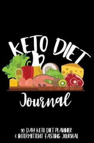Cover of Keto Diet Journal 90 Day Keto Diet Planner & Intermittent Fasting Journal