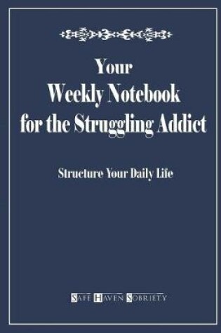 Cover of Your Weekly Notebook for the Struggling Addict
