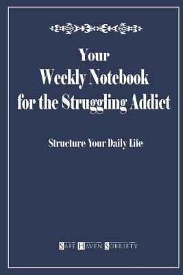 Book cover for Your Weekly Notebook for the Struggling Addict