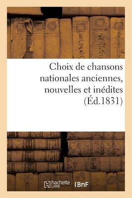 Cover of Choix de Chansons Nationales Anciennes, Nouvelles Et Inedites