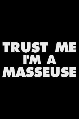 Book cover for Trust Me I'm A Masseuse