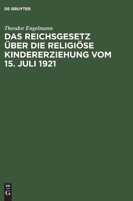 Book cover for Das Reichsgesetz �ber Die Religi�se Kindererziehung Vom 15. Juli 1921