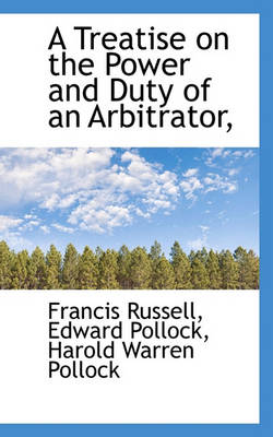 Book cover for A Treatise on the Power and Duty of an Arbitrator,