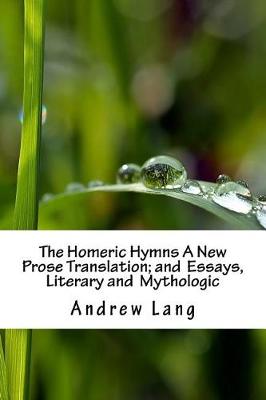 Book cover for The Homeric Hymns A New Prose Translation; and Essays, Literary and Mythologic