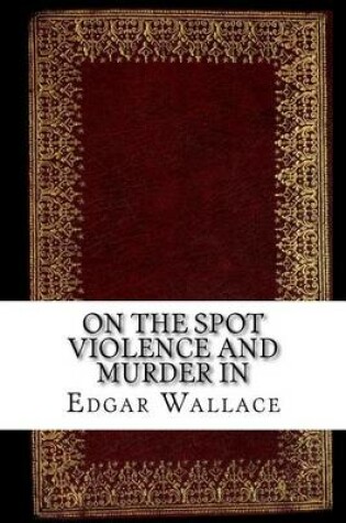 Cover of On the Spot Violence and Murder in