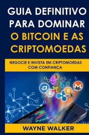 Cover of Guia Definitivo Para Dominar o Bitcoin e as Criptomoedas