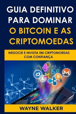 Book cover for Guia Definitivo Para Dominar o Bitcoin e as Criptomoedas