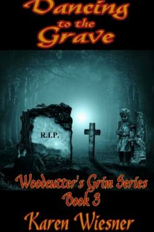 Cover of Dancing to the Grave, Book 3 of the Woodcutter's Grim Series