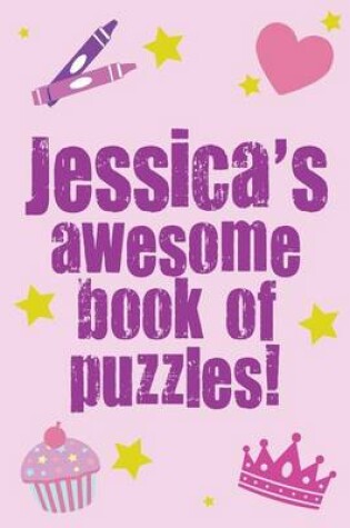 Cover of Jessica's Awesome Book Of Puzzles!