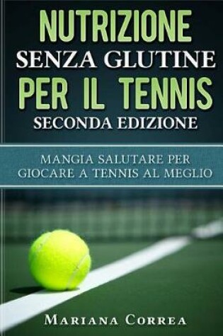 Cover of NUTRIZIONE SENZA GLUTINE PER Il TENNIS SECONDA EDIZIONE