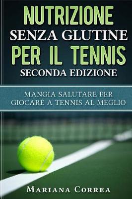 Book cover for NUTRIZIONE SENZA GLUTINE PER Il TENNIS SECONDA EDIZIONE