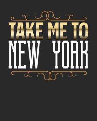 Book cover for Take Me To New York