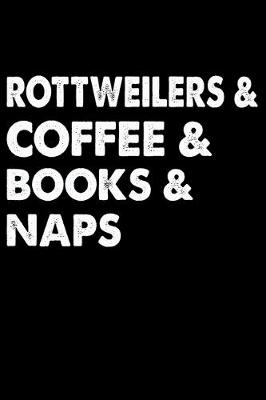 Book cover for Rottweilers Coffee Books And Naps