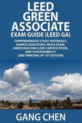 Cover of Leed Green Associate Exam Guide (Leed Ga) Comprehensive Study Materials, Sample Questions, Mock Exam, Green Building Leed Certification, and Sustainab