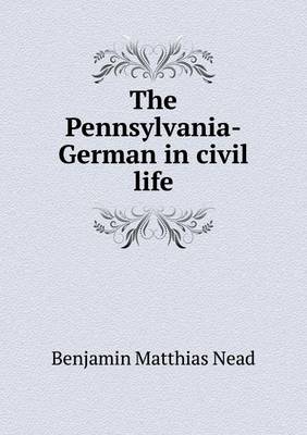 Book cover for The Pennsylvania-German in civil life