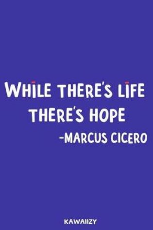 Cover of While There's Life There's Hope - Marcus Cicero