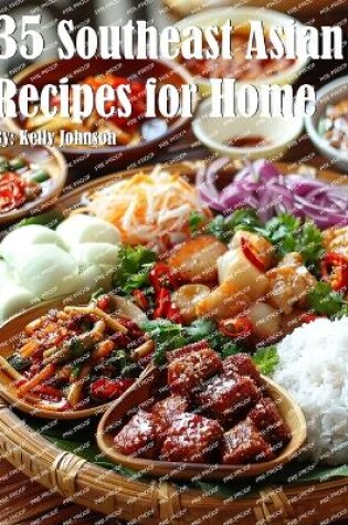 Cover of 35 Southeast Asian Recipes for Home