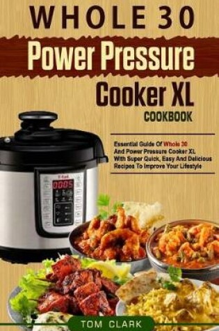 Cover of Whole 30 Power Pressure Cooker XL Cookbook