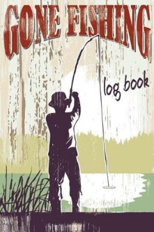 Cover of Gone Fishing, Log Book.