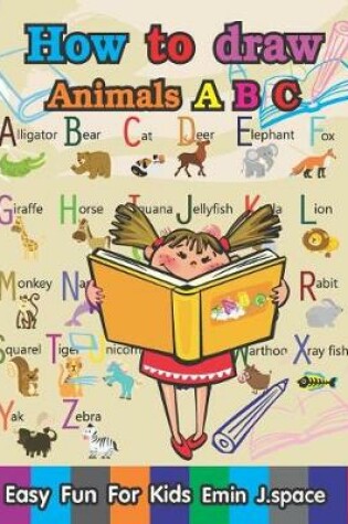 Cover of How to Draw Animals A B C