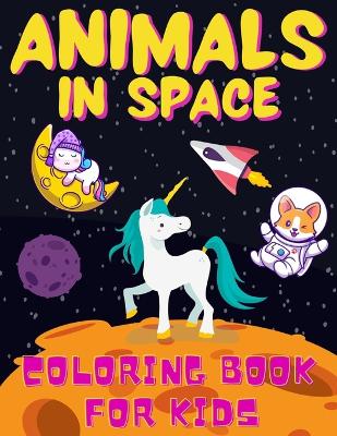 Book cover for Animals In Space Coloring Book For Kids