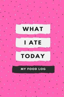 Book cover for What I Ate Today