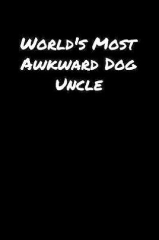 Cover of World's Most Awkward Dog Uncle