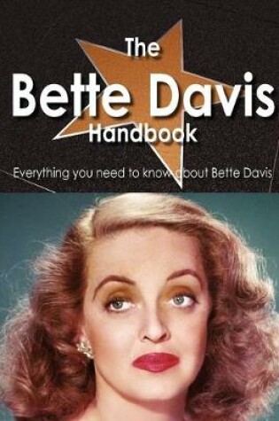 Cover of The Bette Davis Handbook - Everything You Need to Know about Bette Davis