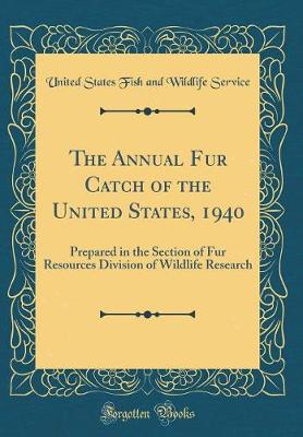 Book cover for The Annual Fur Catch of the United States, 1940