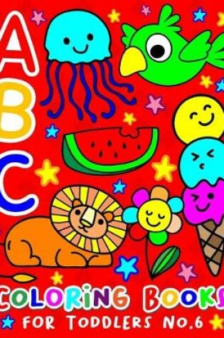 Cover of ABC Coloring Books for Toddlers No.6