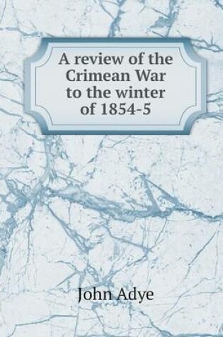 Cover of A review of the Crimean War to the winter of 1854-5