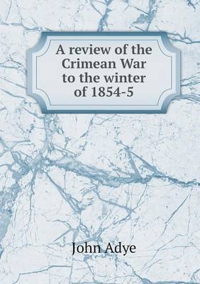 Book cover for A review of the Crimean War to the winter of 1854-5