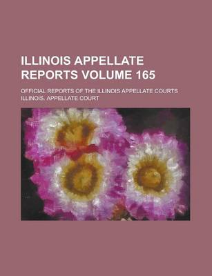 Book cover for Illinois Appellate Reports; Official Reports of the Illinois Appellate Courts Volume 165