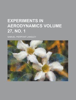 Book cover for Experiments in Aerodynamics Volume 27, No. 1