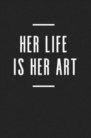 Cover of Her Life Is Her Art