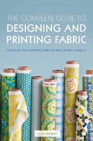 Cover of The Complete Guide to Designing and Printing Fabric