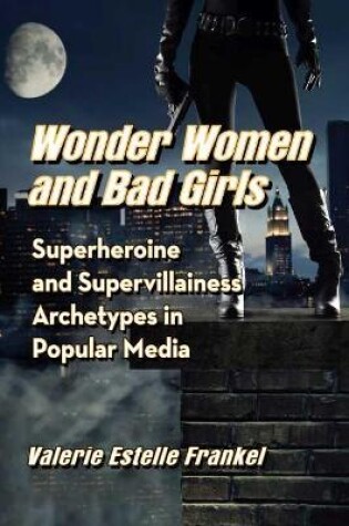 Cover of Wonder Women and Bad Girls