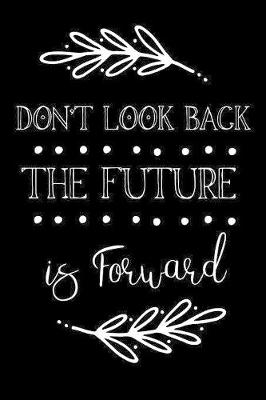 Book cover for Don't Look Back The Future Is Forward