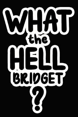 Book cover for What the Hell Bridget?