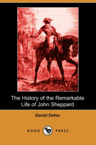 Cover of The History of the Remarkable Life of John Sheppard (Dodo Press)