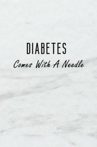 Cover of Diabetes Comes with a Needle