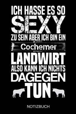 Book cover for Ich hasse es so sexy zu sein aber ich bin ein Cochemer Landwirt also kann ich nichts dagegen tun