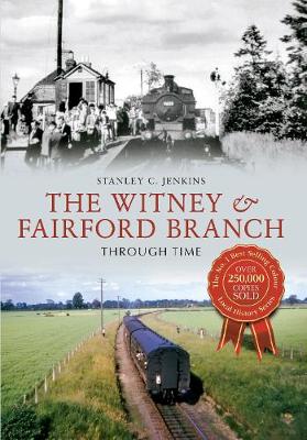 Book cover for The Witney & Fairford Branch Through Time