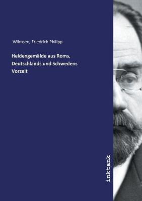 Book cover for Heldengemalde aus Roms, Deutschlands und Schwedens Vorzeit