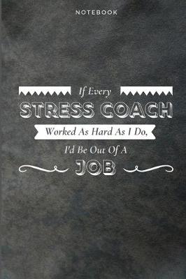 Book cover for If Every Stress Coach Worked As Hard As I Do, I'd Be Out Of A Job