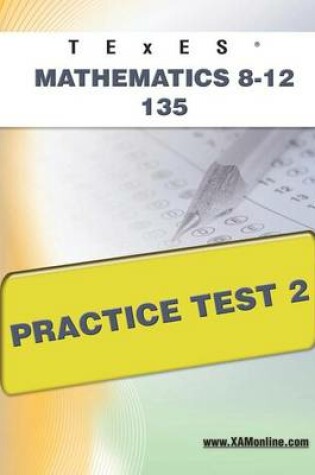 Cover of TExES Mathematics 8-12 135 Practice Test 2