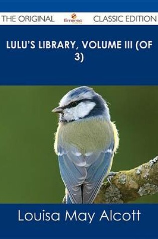 Cover of Lulu's Library, Volume III (of 3) - The Original Classic Edition