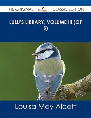 Book cover for Lulu's Library, Volume III (of 3) - The Original Classic Edition