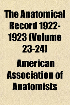 Book cover for The Anatomical Record 1922-1923 (Volume 23-24)